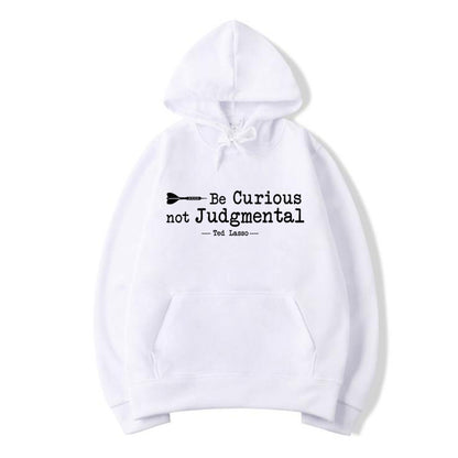 Be Curious Not Judgmental Hoodie