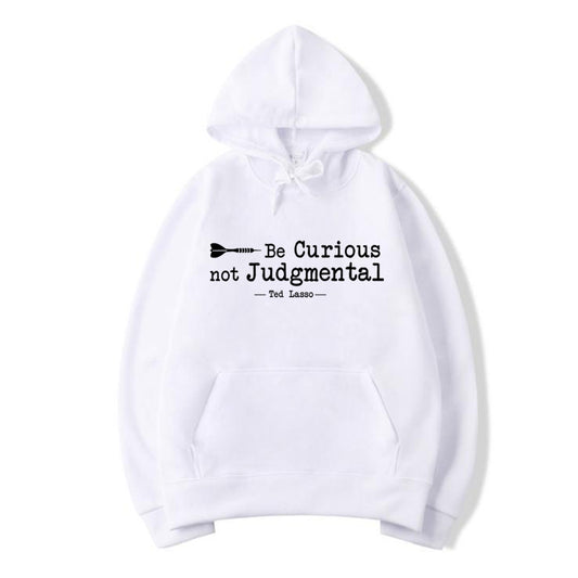 Be Curious Not Judgmental Hoodie