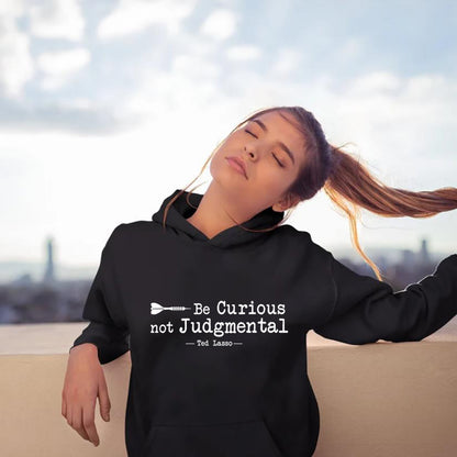 Be Curious Not Judgmental Hoodie