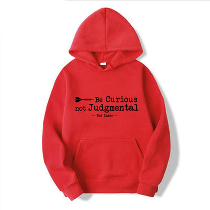 Be Curious Not Judgmental Hoodie