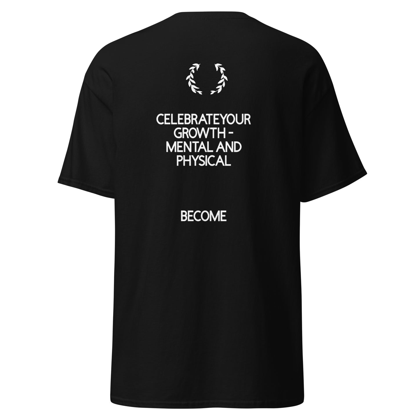 BECOME Wear Your Progress- Celebrate your growth Tee