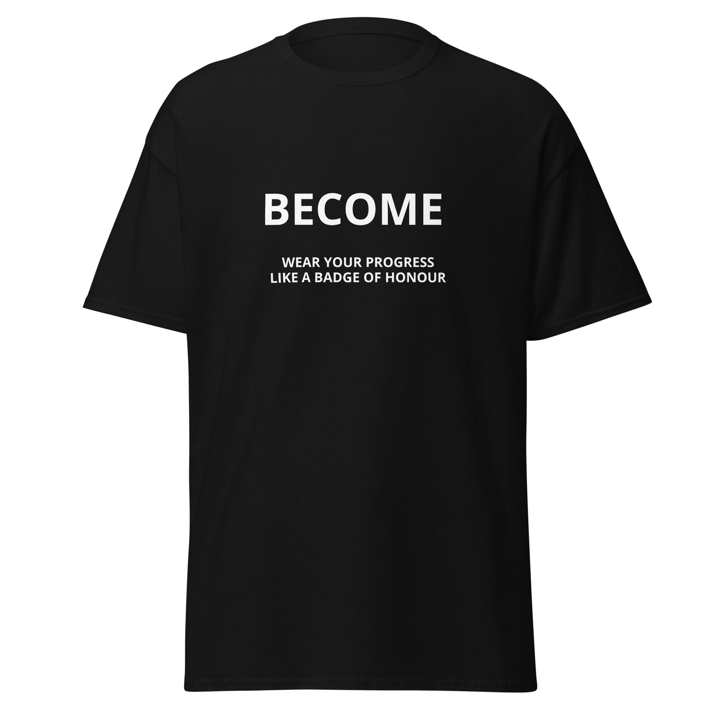 BECOME Wear Your Progress- Celebrate your growth Tee