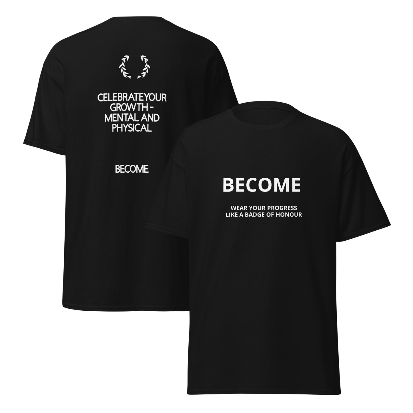 BECOME Wear Your Progress- Celebrate your growth Tee