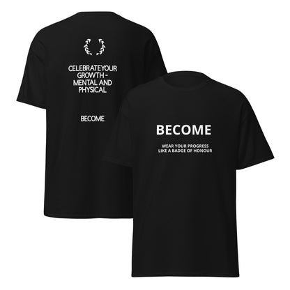 BECOME Wear Your Progress- Celebrate your growth Tee