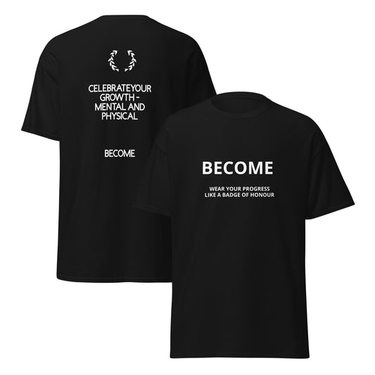 BECOME Wear Your Progress- Celebrate your growth Tee