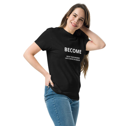 BECOME Wear Your Progress- Celebrate your growth Tee